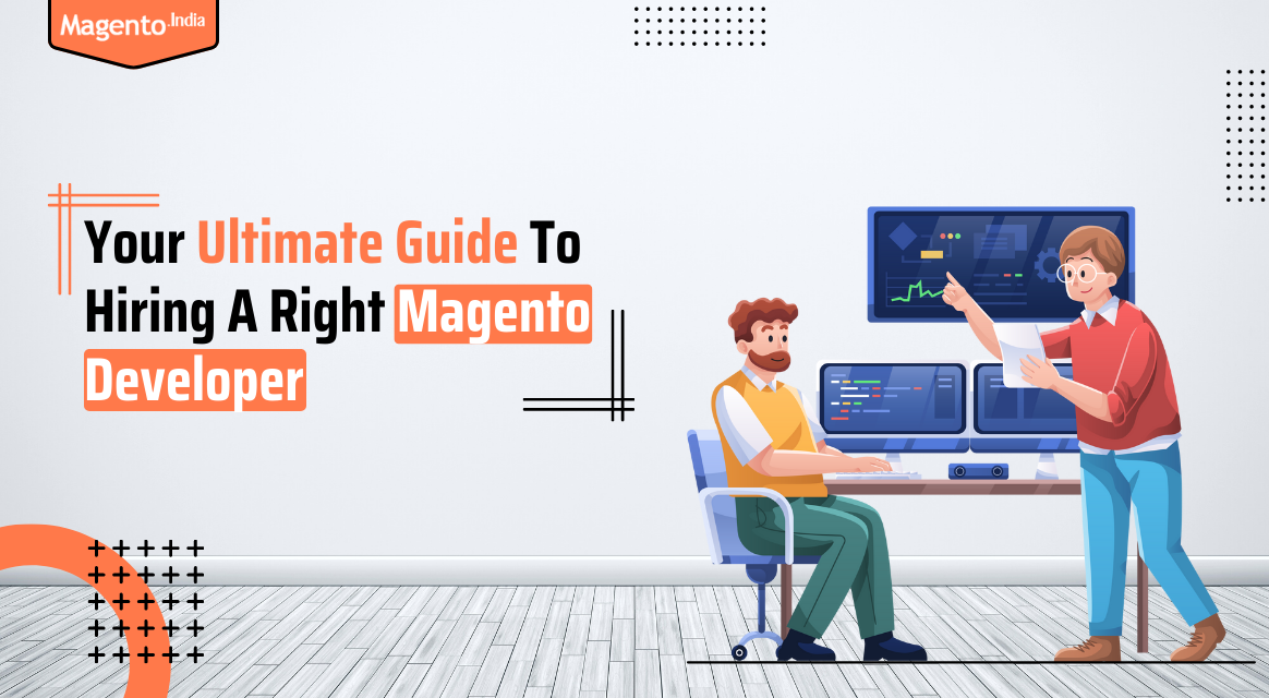 Your Ultimate Guide To Hiring A Right Magento Developer