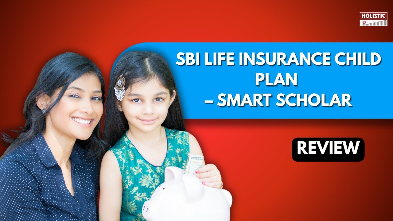 SBI Life Insurance Child Plan – Smart Scholar – ULIP Review (2025 ...